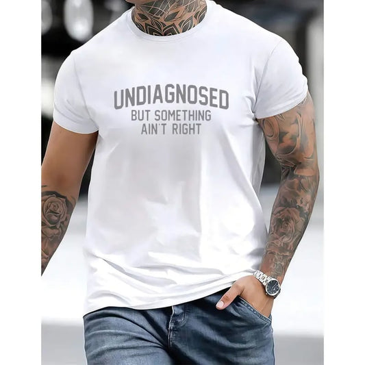 'Undiagnosed But Something Ain't Right' Humor T-Shirt